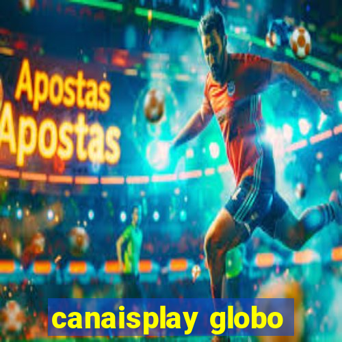 canaisplay globo